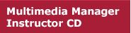 Mutlimedia Manager Instructor CD